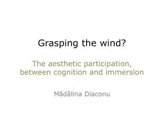 Grasping the wind? The aesthetic participation, between cognition and immersion