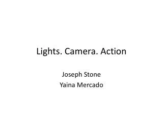 Lights. Camera. Action