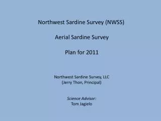 Northwest Sardine Survey (NWSS) Aerial Sardine Survey Plan for 2011 Northwest Sardine Survey, LLC (Jerry Thon, Prin