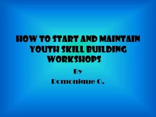 How to start and maintain youth skill building workshops