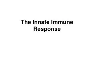 The Innate Immune Response
