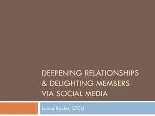Deepening relationships &amp; delighting members via social media