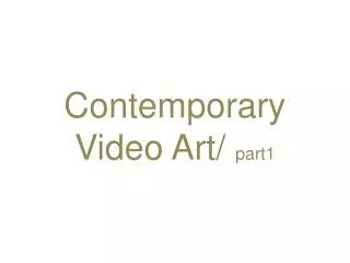 Contemporary Video Art/ part1