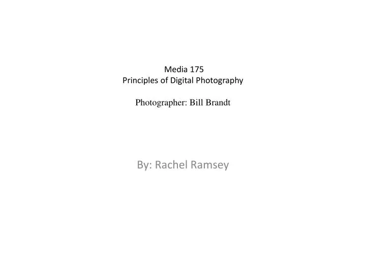 media 175 principles of digital photography photographer bill brandt