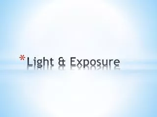 Light &amp; Exposure