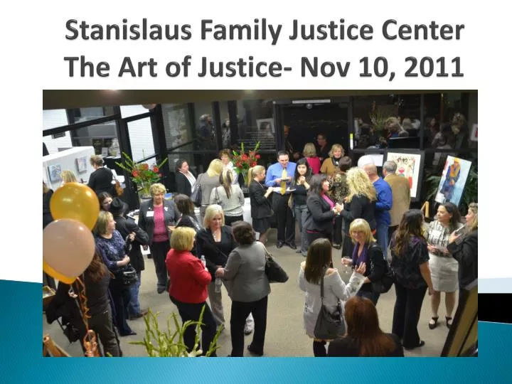 stanislaus family justice center the art of justice nov 10 2011