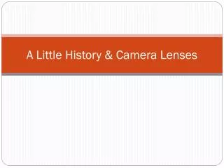 A L ittle History &amp; Camera Lenses