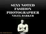 SEXY NOTED FASHION PHOTOGRAPHER Nigel Barker