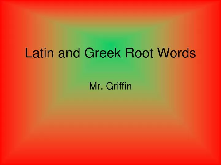 latin and greek root words