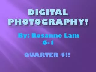 Digital photography!