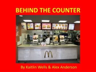 BEHIND THE COUNTER