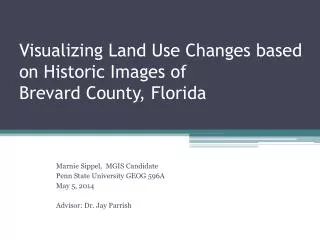 Visualizing Land Use Changes based on Historic I mages of Brevard County, Florida