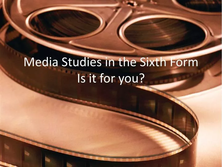 media studies in the sixth form is it for you