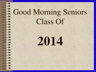 Good Morning Seniors Class Of 2014