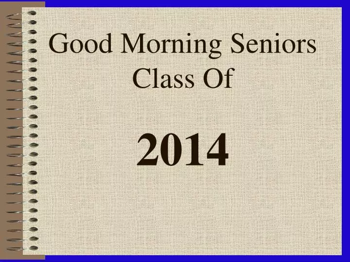 good morning seniors class of 2014