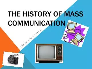 The History of Mass Communication