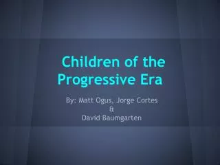 Children of the Progressive Era
