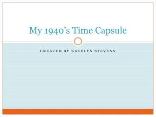 My 1940’s Time Capsule