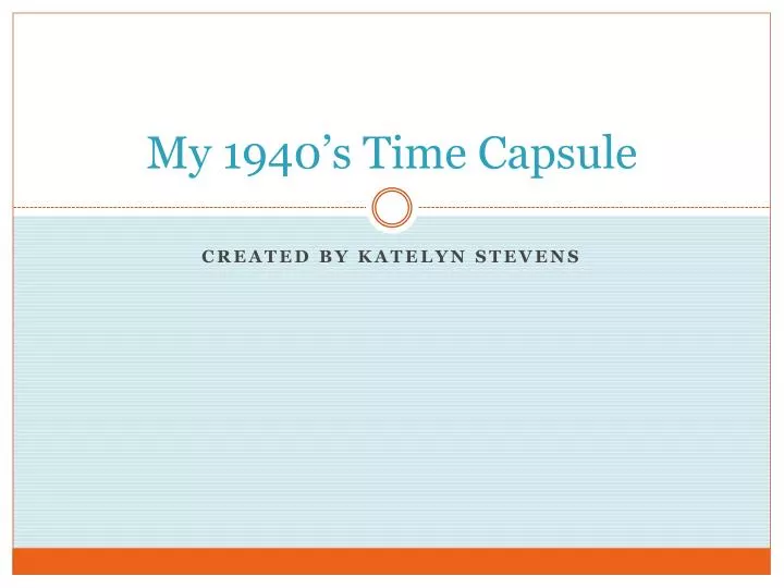 my 1940 s time capsule
