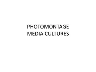 PHOTOMONTAGE MEDIA CULTURES