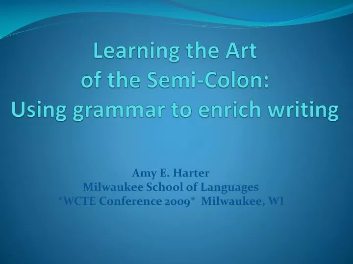 learning the art of the semi colon using grammar to enrich writing