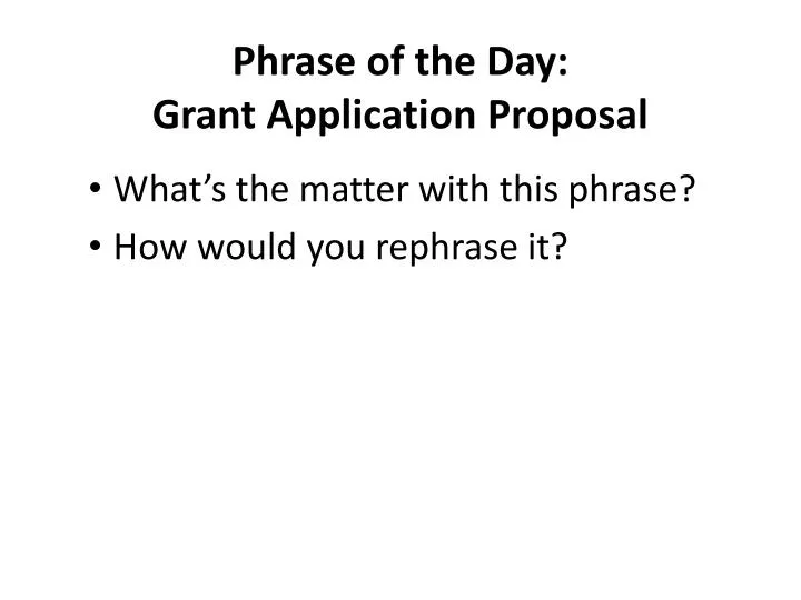 phrase of the day grant application proposal