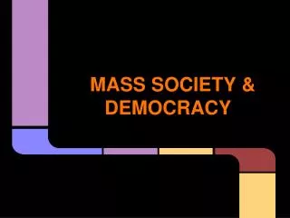 MASS SOCIETY &amp; DEMOCRACY