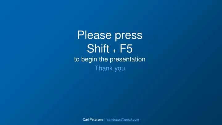 please press shift f5 to begin the presentation