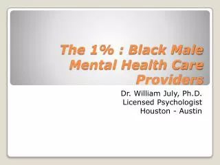 The 1 % : Black Male Mental Health Care Providers