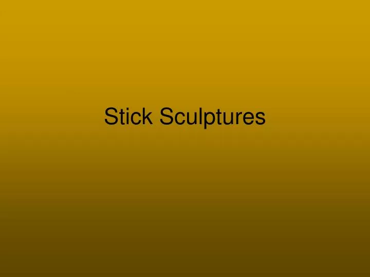 stick sculptures