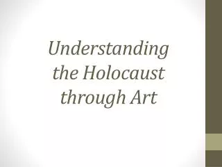 Understanding the Holocaust through Art
