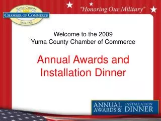 Welcome to the 2009 Yuma County Chamber of Commerce Annual Awards and Installation Dinner