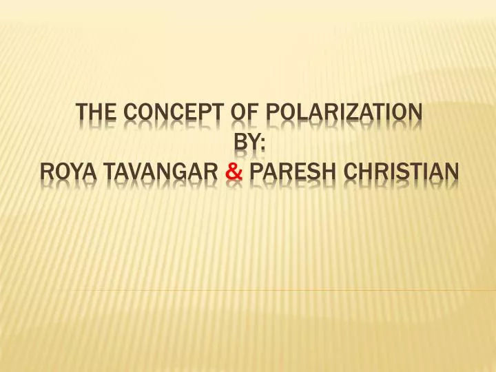 the concept of polarization by roya tavangar paresh christian
