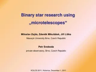 Binary star research using „ microtelescopes “