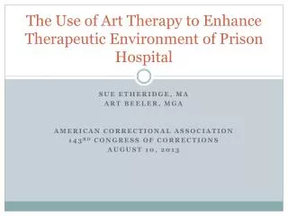 The Use of Art Therapy to Enhance Therapeutic Environment of Prison Hospital
