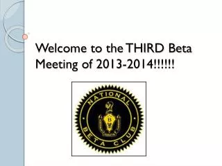 Welcome to the THIRD Beta Meeting of 2013-2014!!!!!!