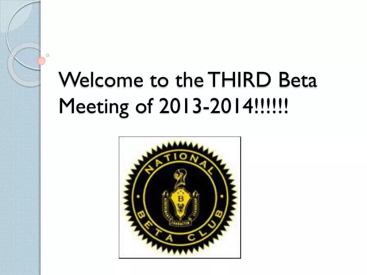 welcome to the third beta meeting of 2013 2014