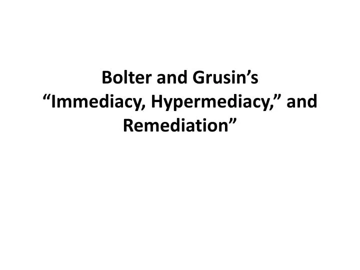 bolter and grusin s immediacy hypermediacy and remediation