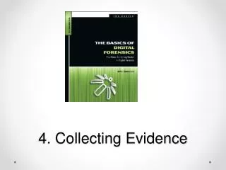 4. Collecting Evidence