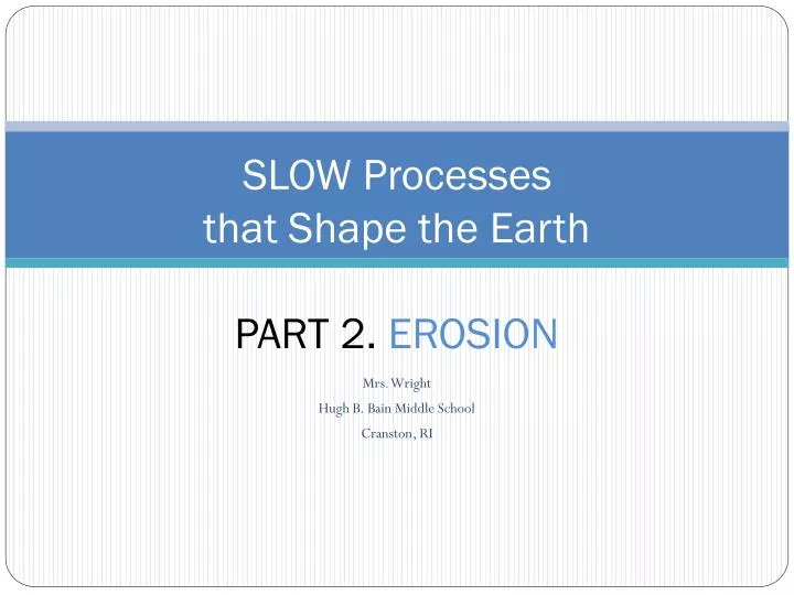 slow processes that shape the earth part 2 erosion