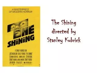The Shining directed by Stanley Kubrick