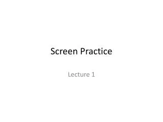 Screen Practice