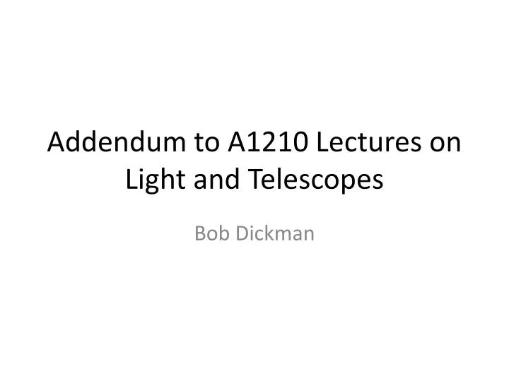 addendum to a1210 lectures on light and telescopes