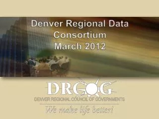 Denver Regional Data Consortium March 2012