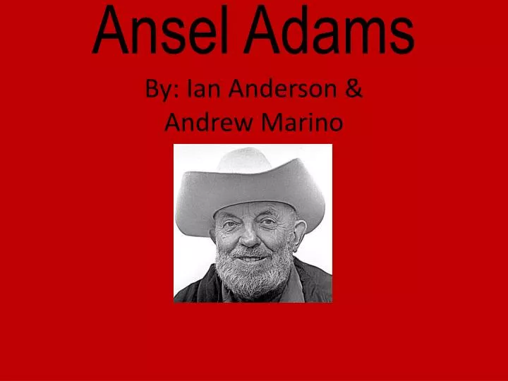 ansel adams by ian anderson andrew marino