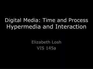 Digital Media: Time and Process Hypermedia and Interaction