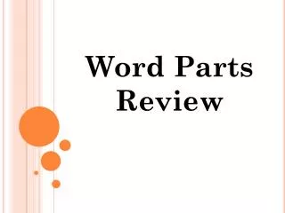 Word Parts Review