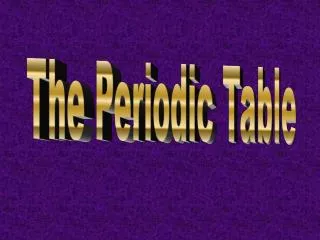 The Periodic Table