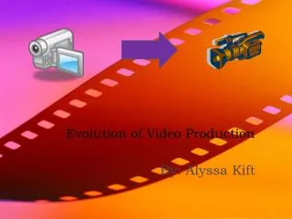 Evolution of Video Production