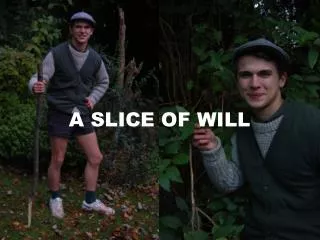 A SLICE OF WILL